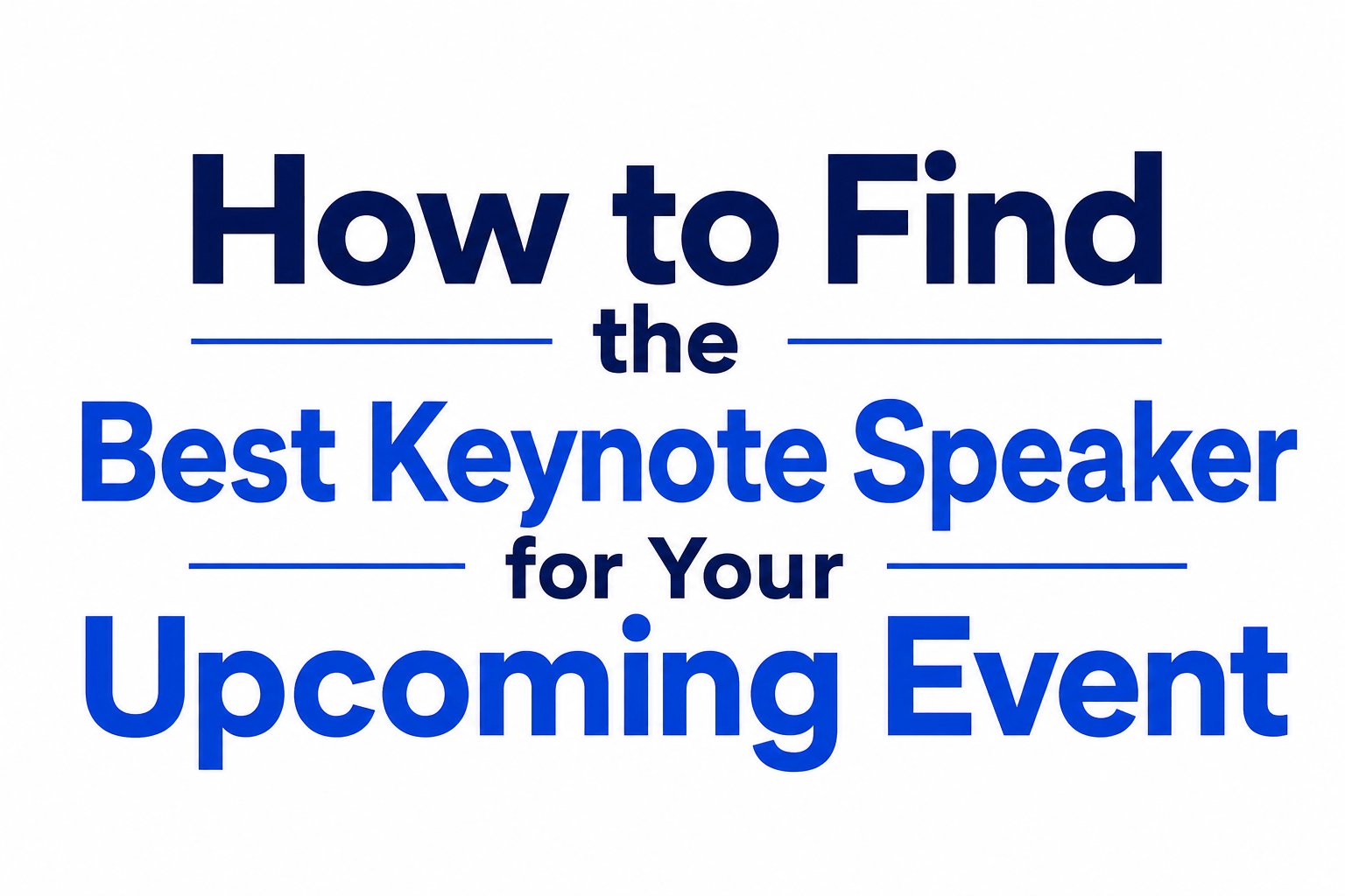 How to Find the Best Keynote Speaker for Your Upcoming Event