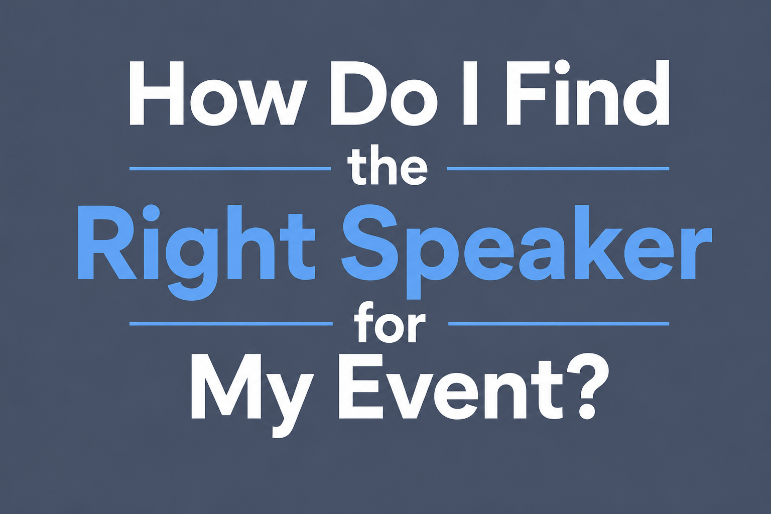 How Do I Find the Right Speaker for My Event?
