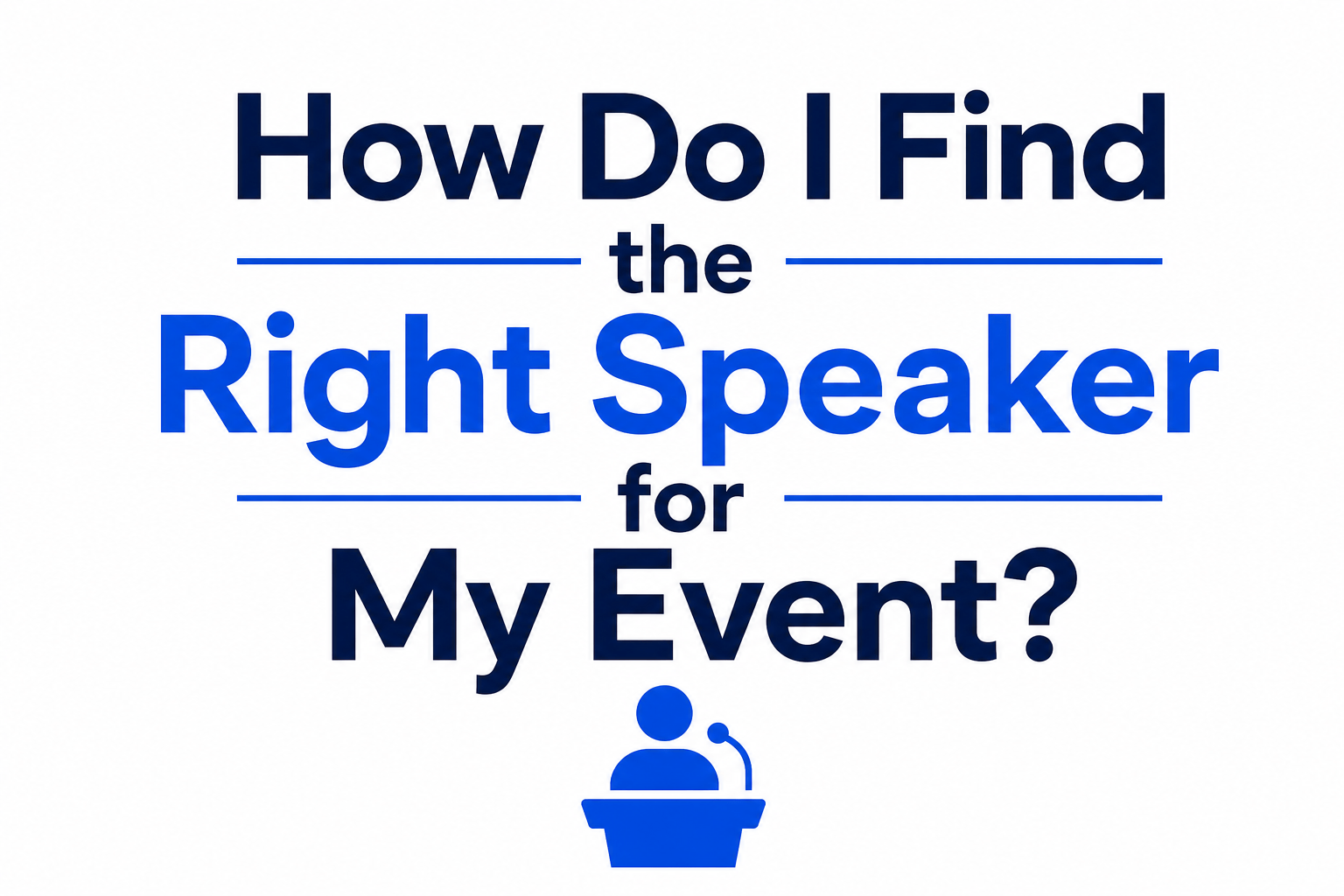 How Do I Find the Right Speaker for My Event?