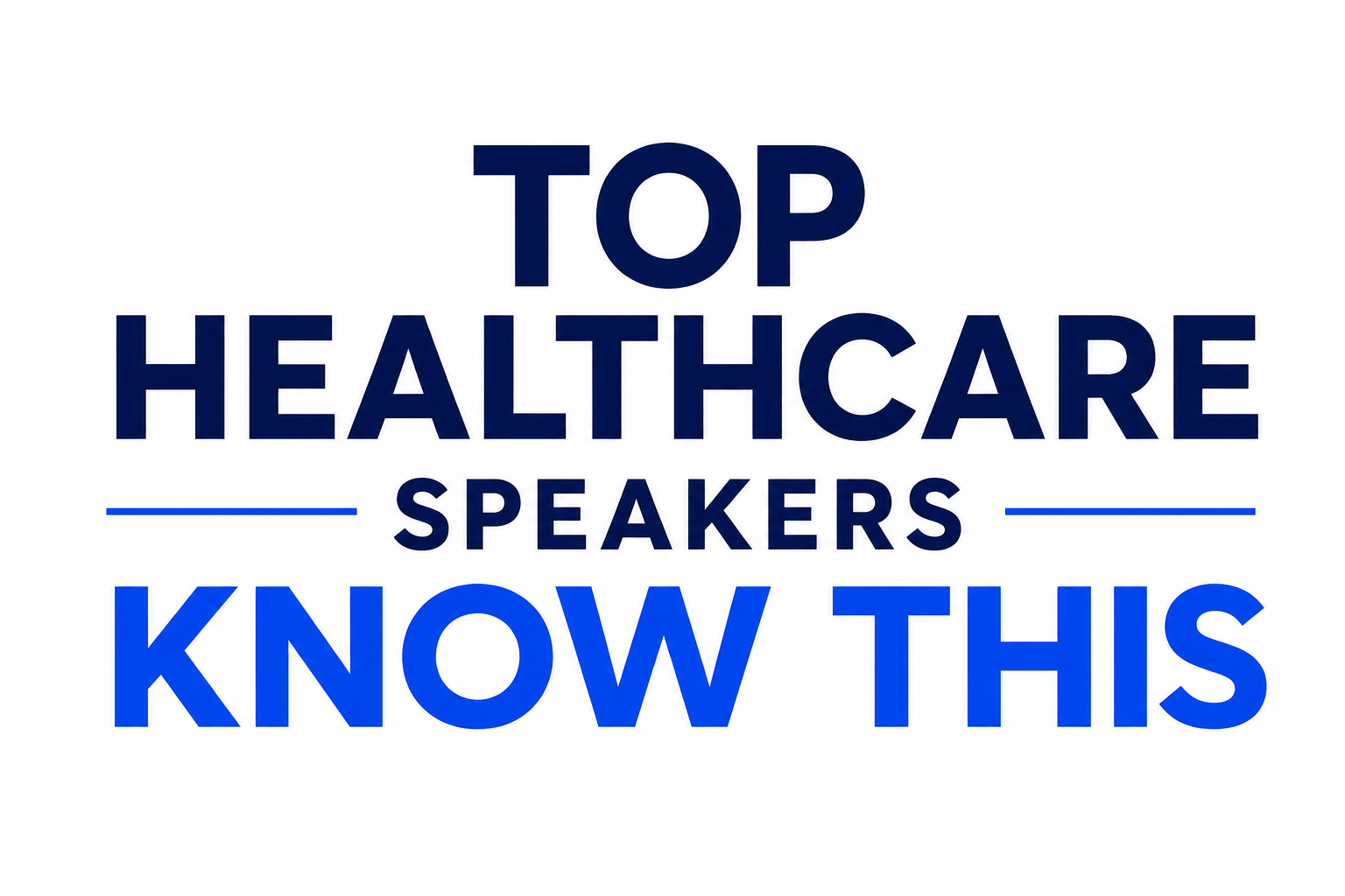 TOP HEALTHCARE SPEAKERS KNOW THIS