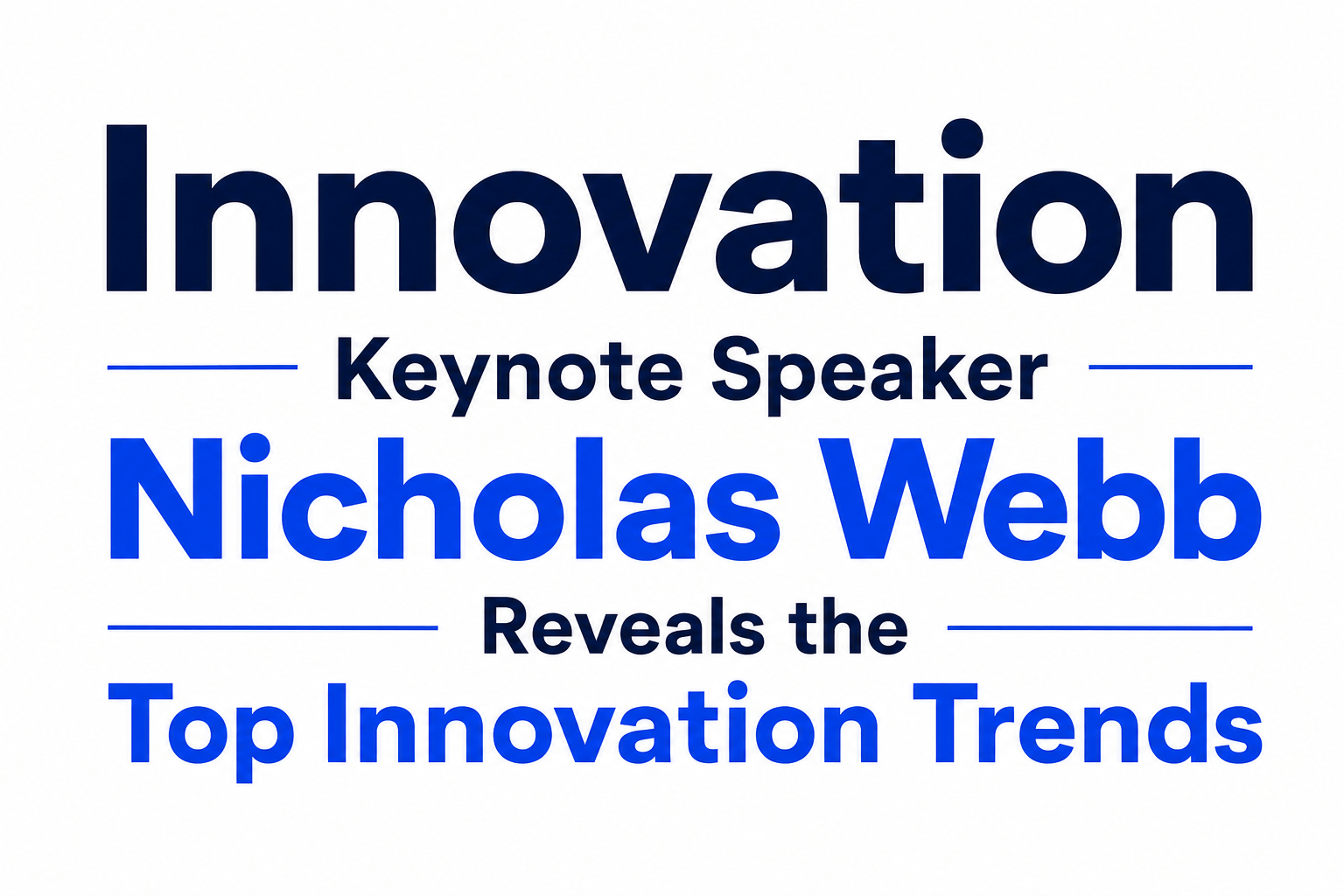 Innovation Keynote Speaker Nicholas Webb Reveals the Top Innovation Trends