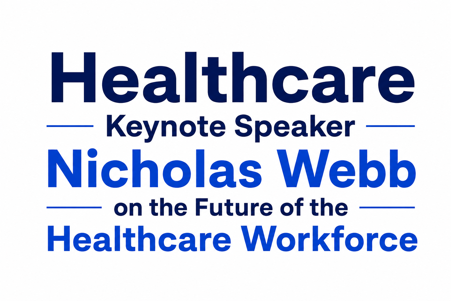 Healthcare Keynote Speaker Nicholas Webb on the Future of the Healthcare Workforce
