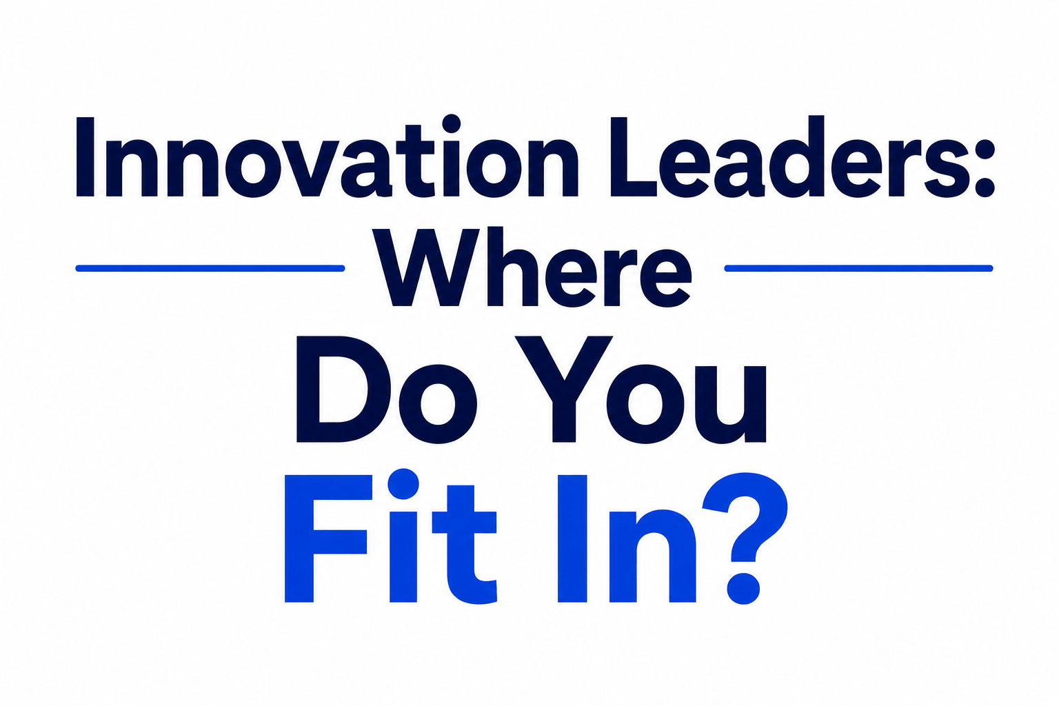 Innovation Leaders: Where Do You Fit In?