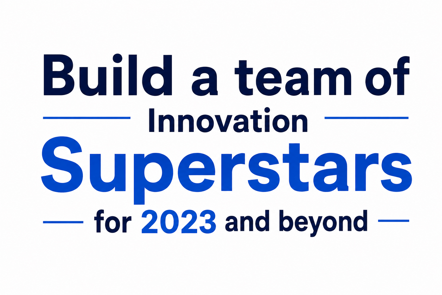 Build a team of Innovation Superstars for 2023 and beyond