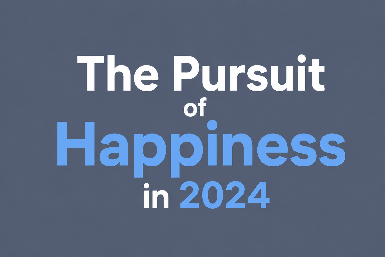 The Pursuit of Happiness in 2024