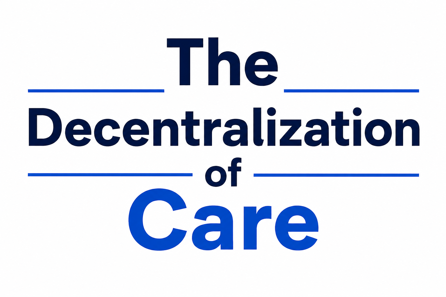 The Decentralization of Care
