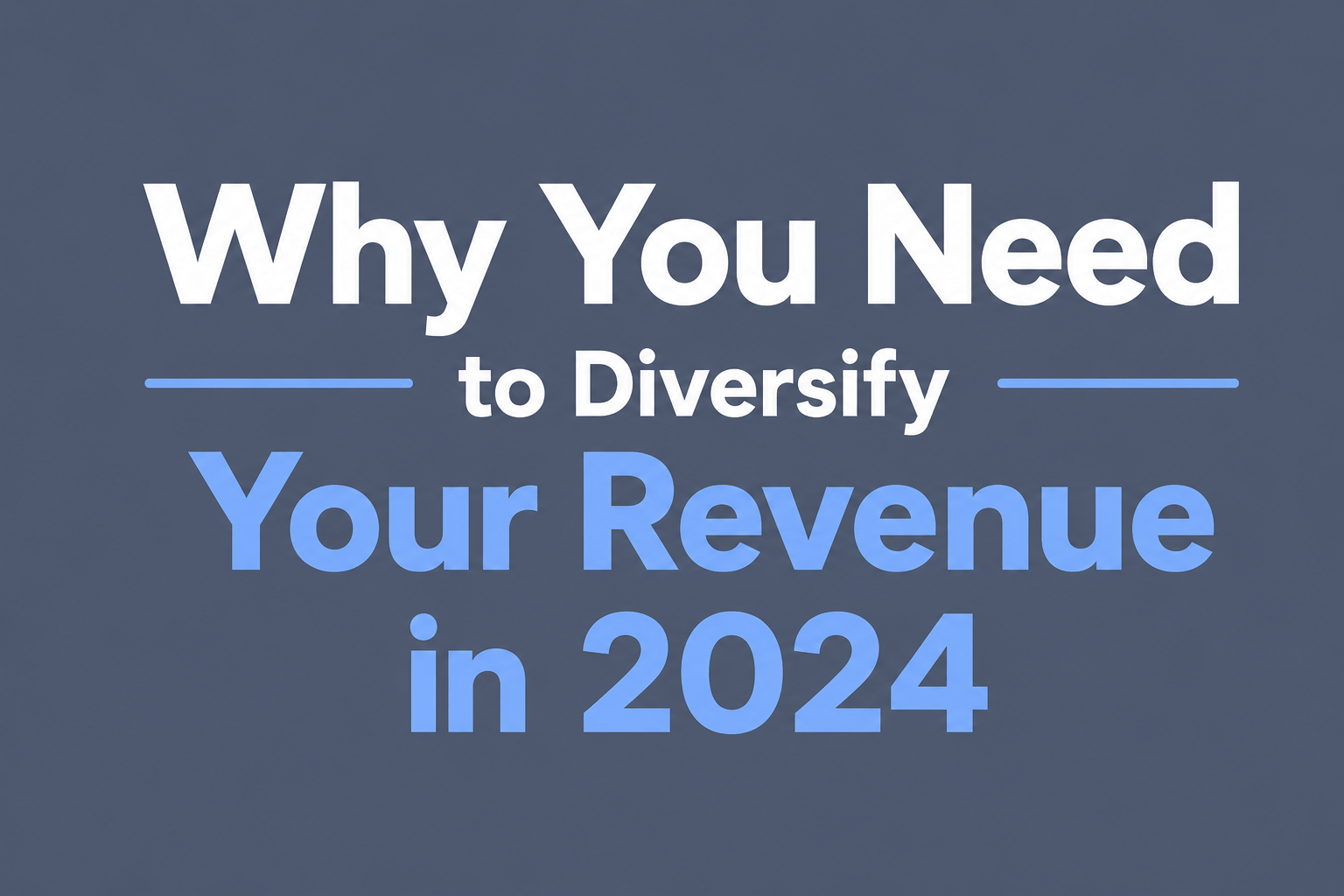 Why you need to diversify your revenue in 2024