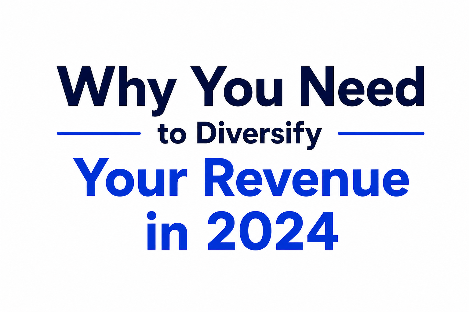 Why you need to diversify your revenue in 2024