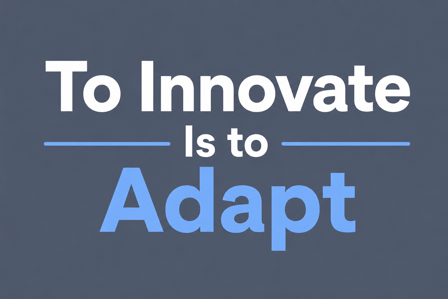 To Innovate Is to Adapt
