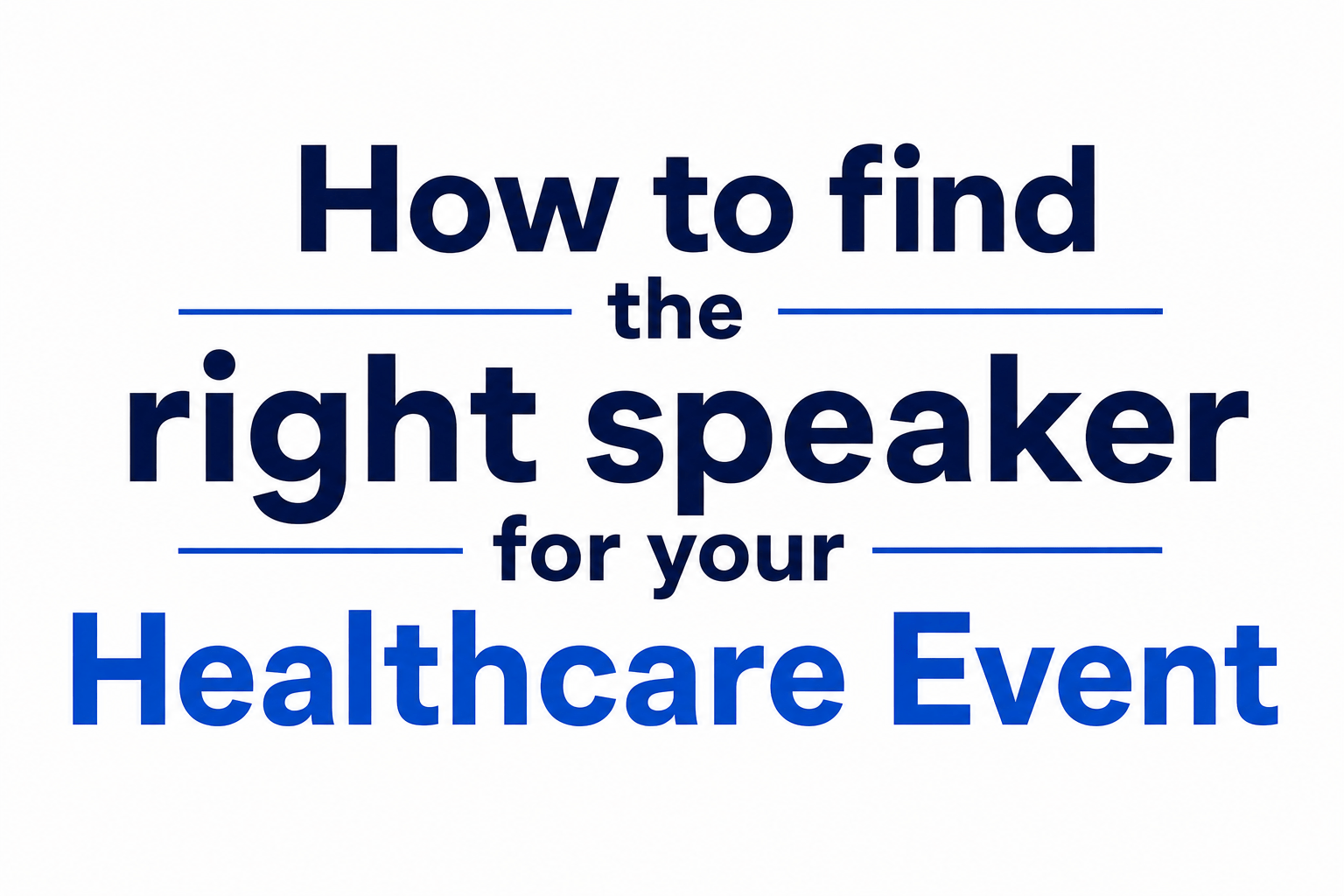 How to find the right speaker for your Healthcare Event