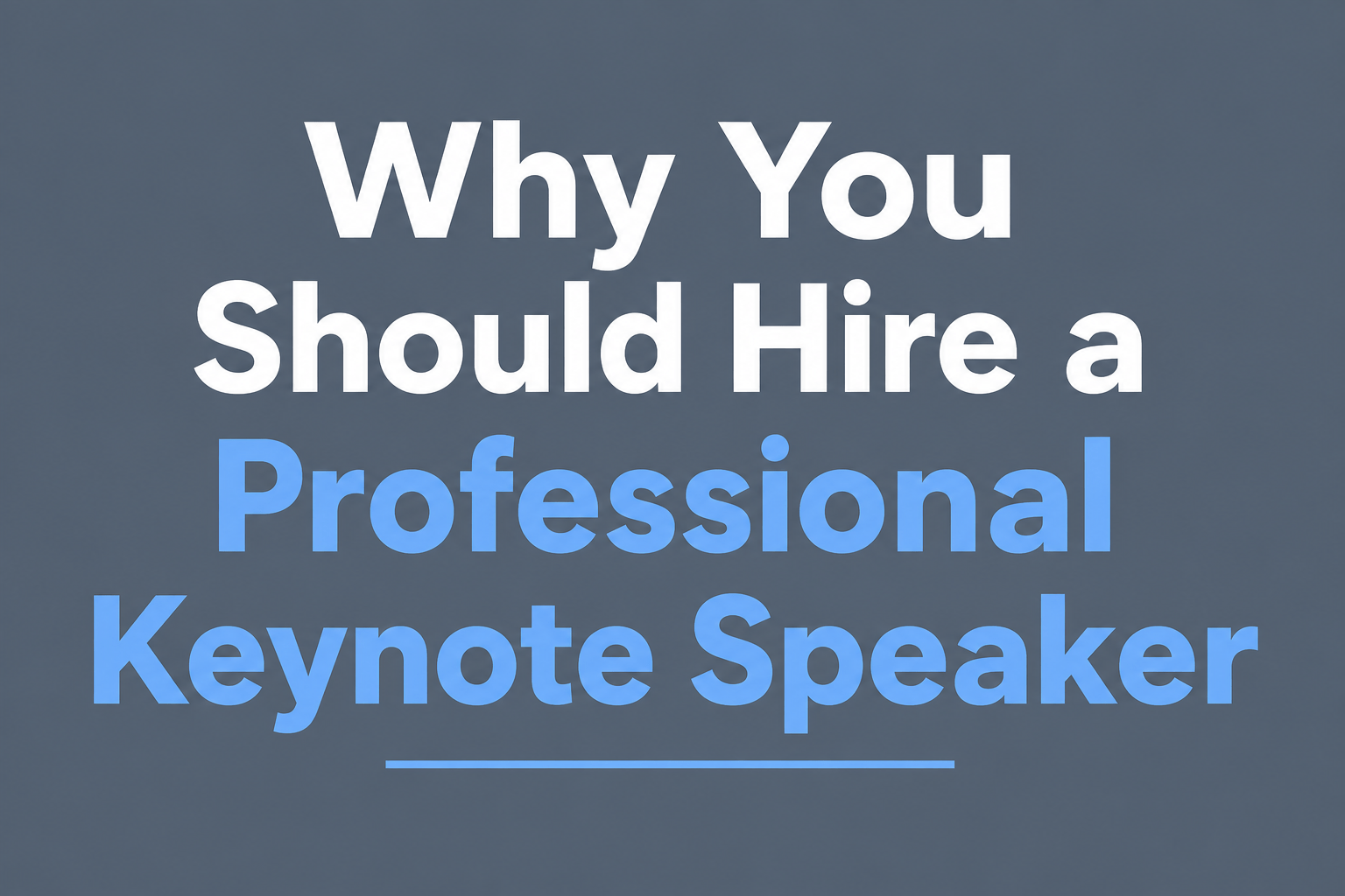 Why You Should Hire a Professional Keynote Speaker