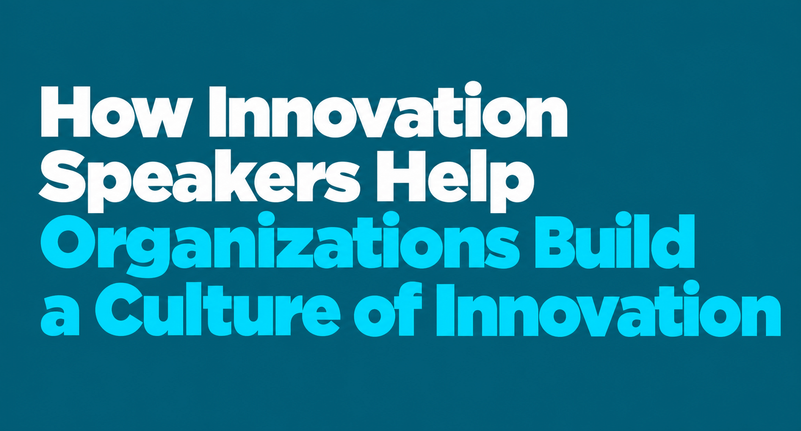How Innovation Speakers Help Organizations Build a Culture of Innovation