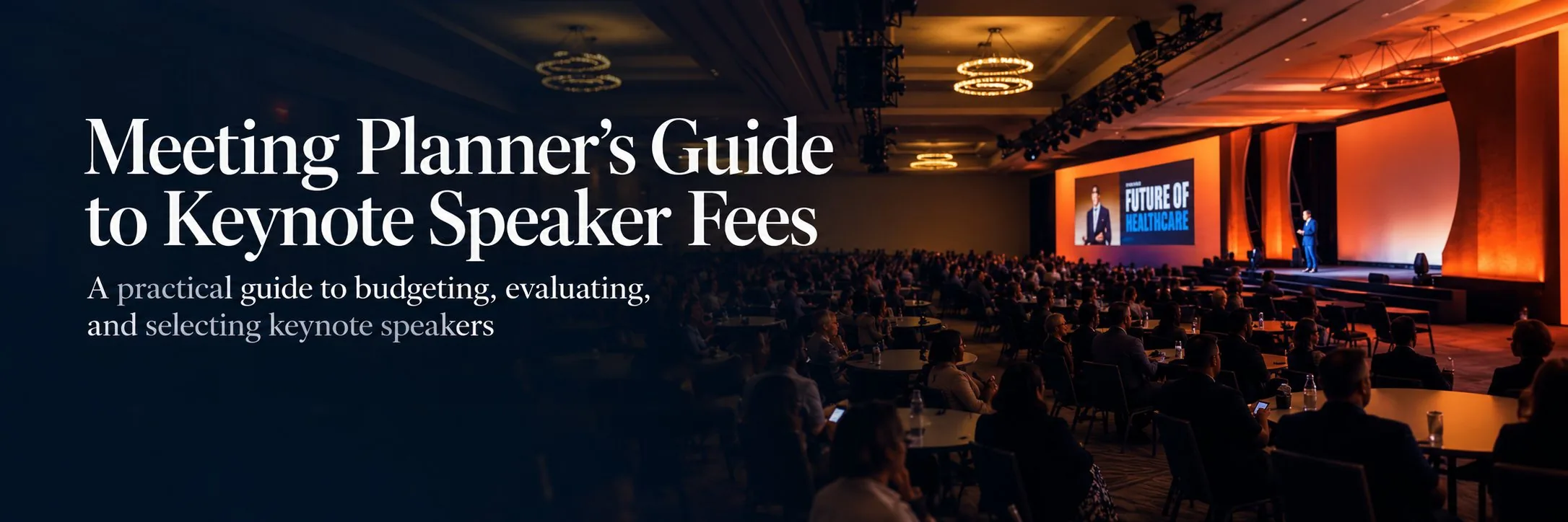 Meeting Planner's Guide to Keynote Speaker Fees. A practical guide to budgeting, evaluating, and selecting keynote speakers in healthcare, innovation, leadership, and future trends.
